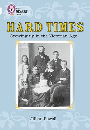 Hard Times. Growing Up in the Victorian Age