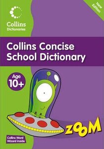 Primary Dictionaries. Concise School Dictionary . Age 10+