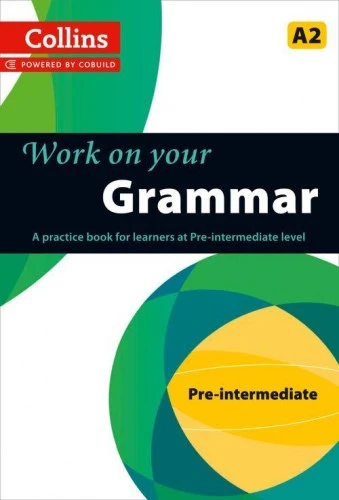 Підручник «Collins Work on your Grammar Pre-Intermediate (A2)