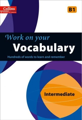 Посібник «Work on Your Vocabulary: A Practice Book for Learners at Intermediate Level