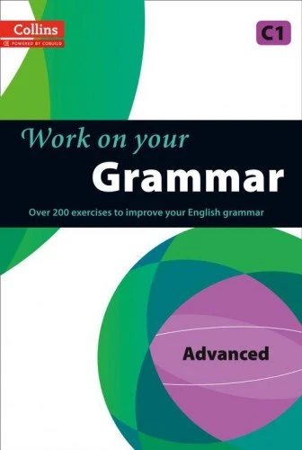 Підручник «Work On Your Grammar: Advanced (C1)