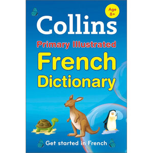 Посібник «Collins Primary Illustrated French Dictionary : Get Started, for Ages 7-11
