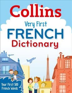 Посібник «Collins Very First French Dictionary : Your First 500 French Words, for Ages 5+