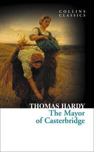 The Mayor of Casterbridge. Collins Classics