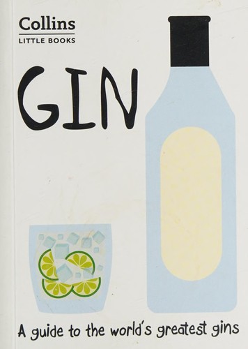 Gin : A Guide to the World's Greatest Gins