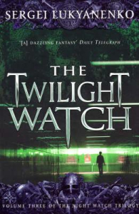 The Twilight Watch : (Night Watch 3)