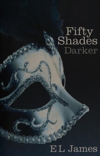 Fifty Shades Darker : Book 2 of the Fifty Shades trilogy