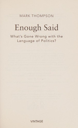 Enough Said : What's gone wrong with the language of politics?