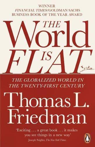 The World is Flat. The Globalized World in the Twenty-first Century
