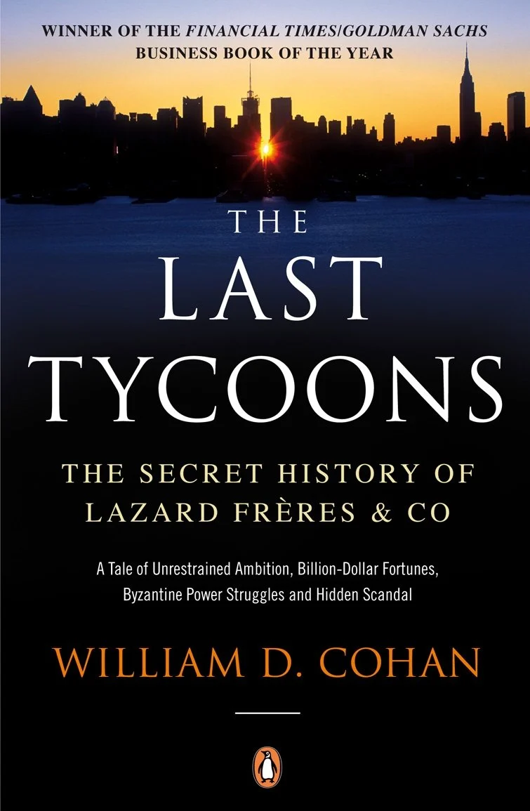 The Last Tycoons. The Secret History of Lazard Frères & Co.