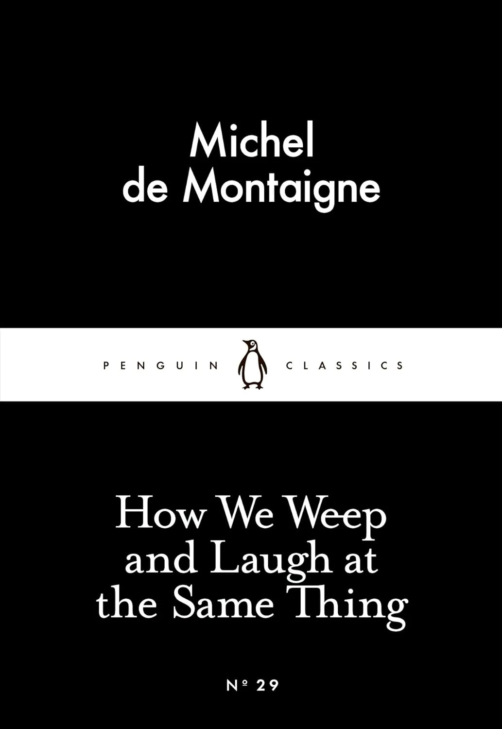 How We Weep and Laugh at the Same Thing (Penguin Little Black Classics №29)