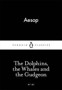 The Dolphins, the Whales and the Gudgeon (Penguin Little Black Classics №61)
