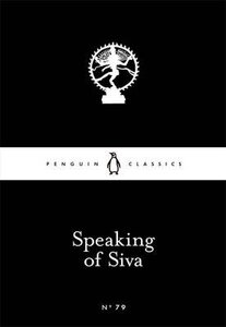 Speaking of Siva (Penguin Little Black Classics №79)