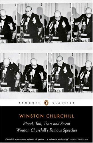 Blood, Toil, Tears and Sweat: The Great Speeches of Winston Churchill. Вінстон Черчилль
