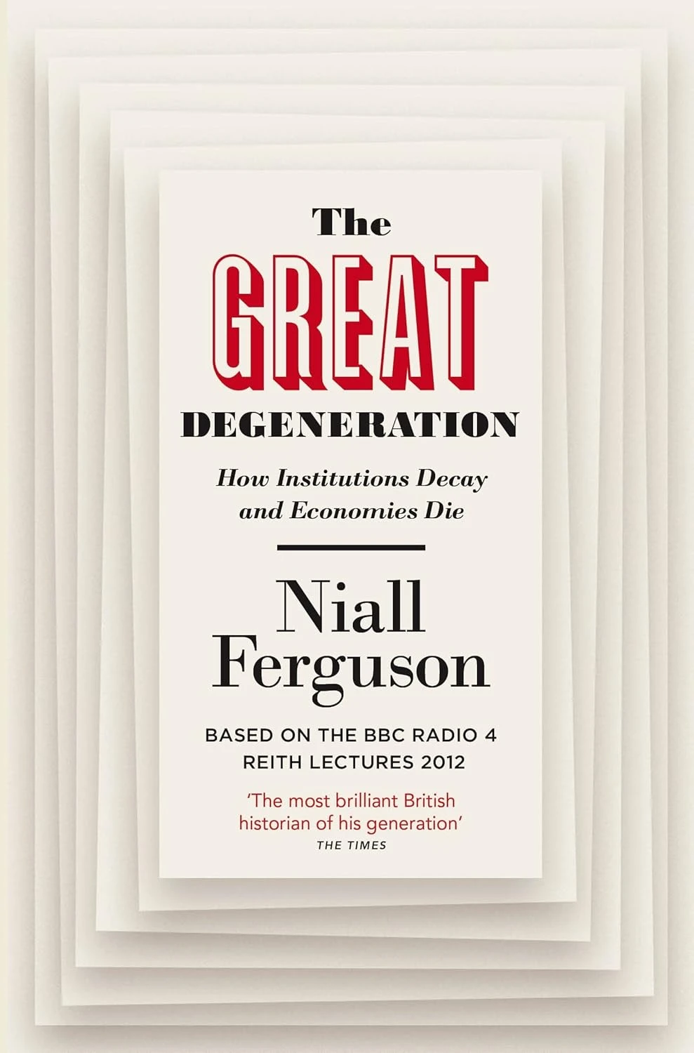 The Great Degeneration: How Institutions Decay and Economies Die