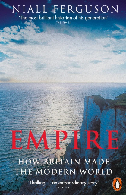 Empire. How Britain Made the Modern World