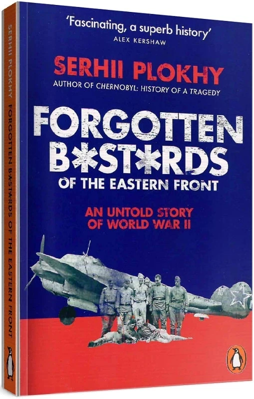 Forgotten Bastards of the Eastern Front. An Untold Story of World War II