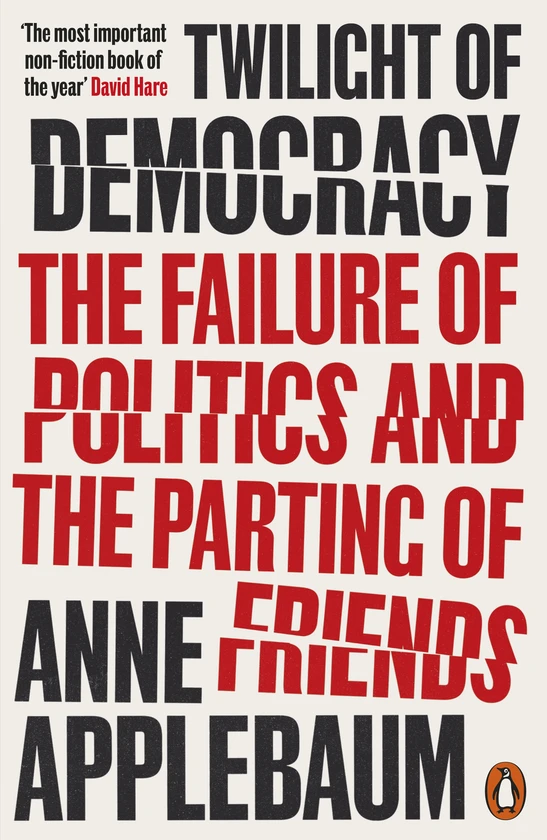 Twilight of Democracy. The Failure of Politics and the Parting of Friends (paperback)