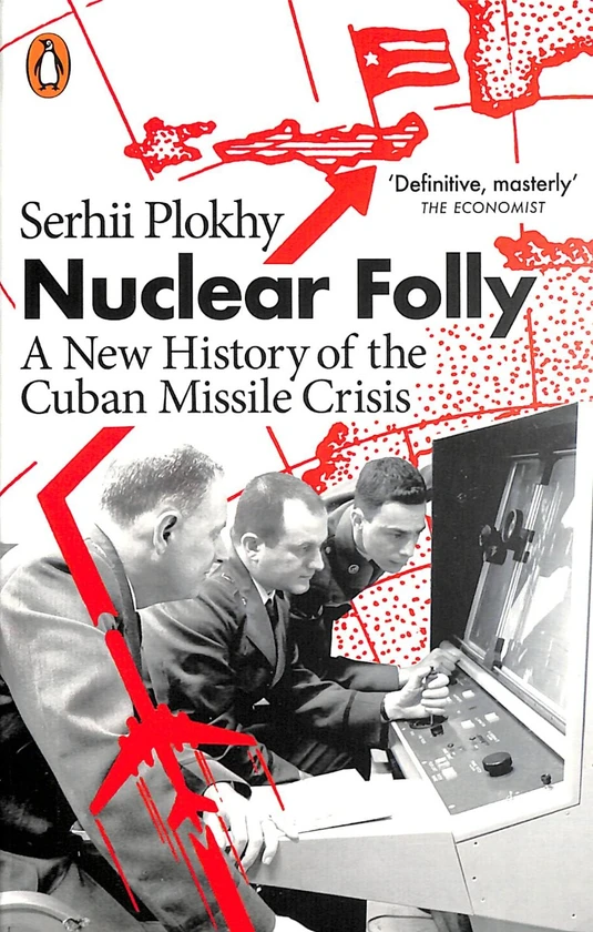 Nuclear Folly. A New History of the Cuban Missile Crisis