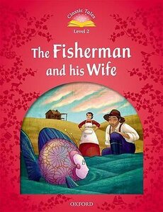 "Classic Tales 2nd Edition 2: Fisherman and his Wife"