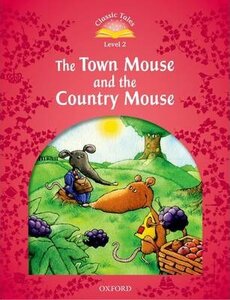 "Classic Tales 2nd Edition 2: Town Mouse and the Country Mouse"