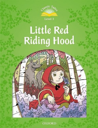 "Classic Tales 2nd Edition 3: Little Red Riding Hood"