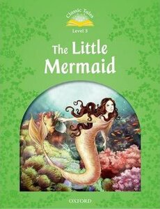 "Classic Tales 2nd Edition 3: The Little Mermaid"