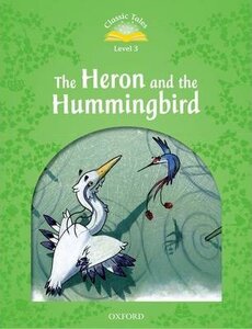 "Classic Tales 2nd Edition 3: Heron and the Hummingbird"