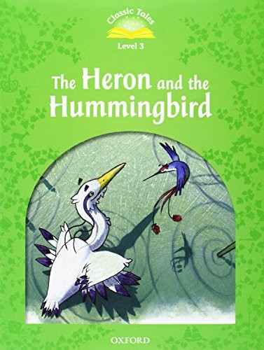 "Classic Tales 2nd Edition 3: Heron and the Hummingbird with MultiROM"