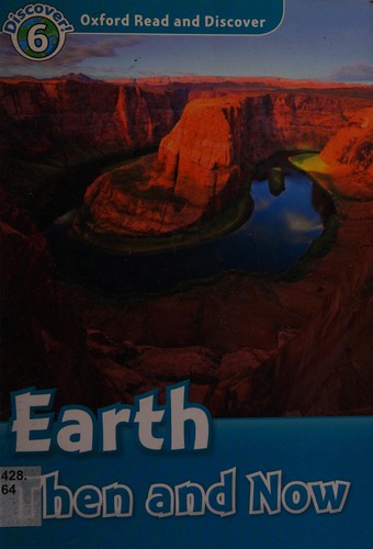 Посібник «Oxford Read and Discover Level 6. Earth Then and Now (читанка)