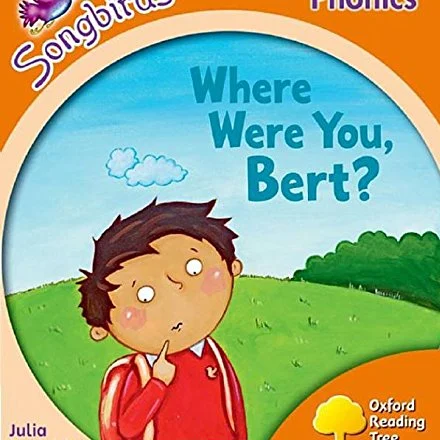 Oxford Reading Tree Songbirds Phonics: Level 6: Where Were You, Bert?