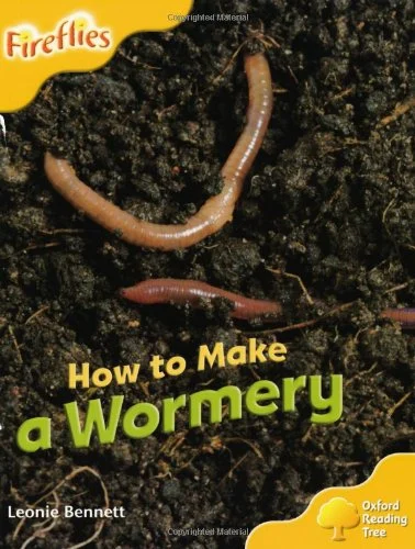 Oxford Reading Tree: Level 5: More Fireflies A. How to Make a Wormery