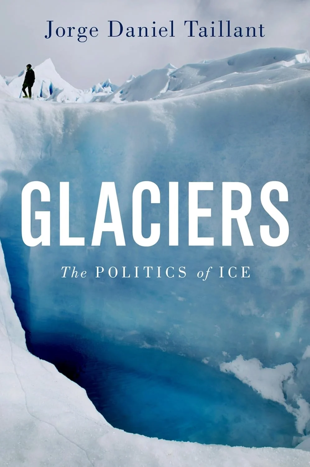 Glaciers. The Politics of Ice