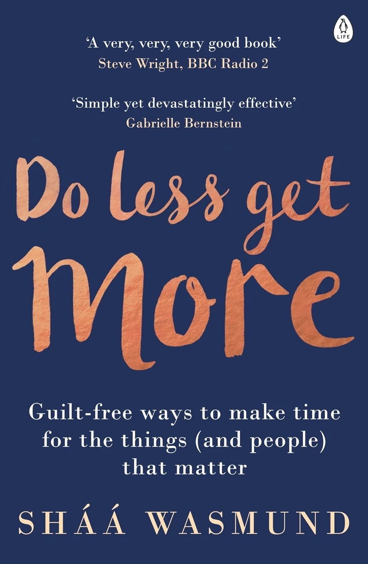 Do Less, Get More: How to Work Smart and Live Life Your Way