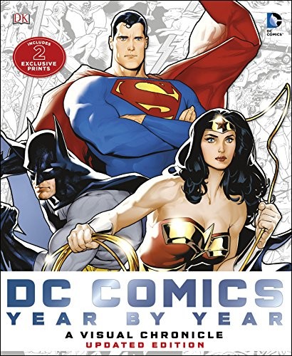 DC Comics Year by Year A Visual Chronicle : Includes 2 Exclusive Prints