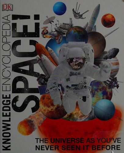 Knowledge Encyclopedia Space! : The Universe as You've Never Seen it Before