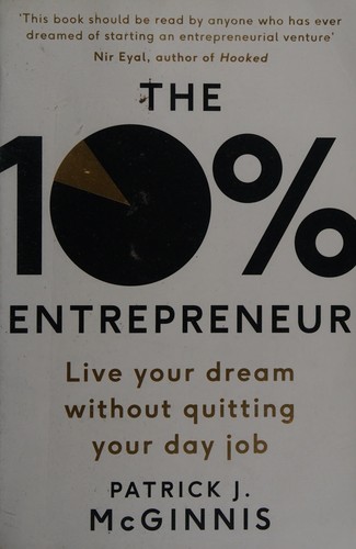 The 10% Entrepreneur: Live Your Dream Without Quitting Your Day Job