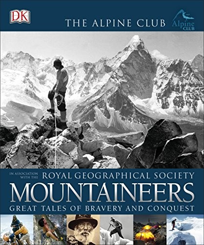 Mountaineers : Great Tales of Bravery and Conquest