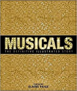 Musicals : The Definitive Illustrated Story