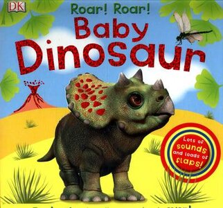 Roar! Roar! Baby Dinosaur : The Best Noisy Dinosaur Book Ever!