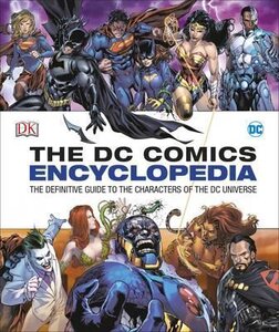 DC Comics Encyclopedia All-New Edition: The Definitive Guide to the Characters of the DC Universe