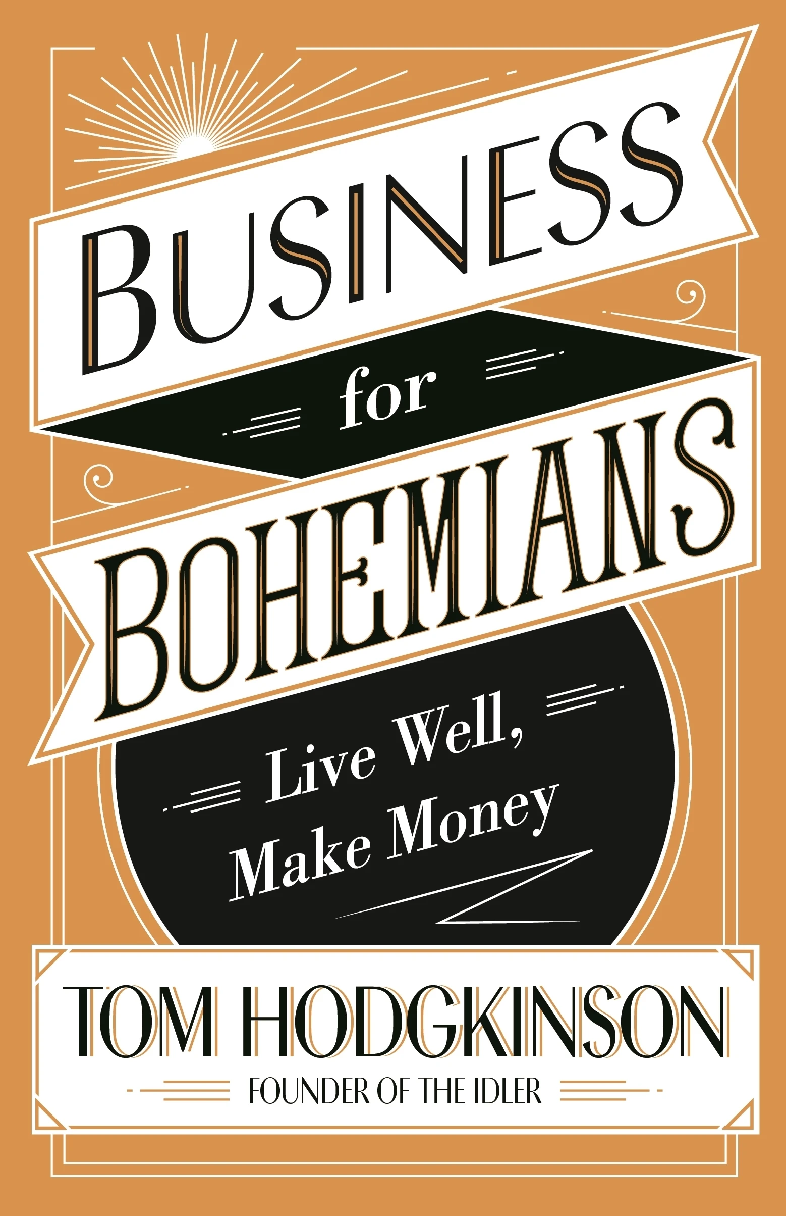 Business for Bohemians. Live Well, Make Money