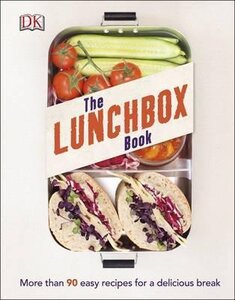 The Lunchbox Book : More than 90 Easy Recipes for a Delicious Break