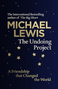 The Undoing Project: A Friendship that Changed the World