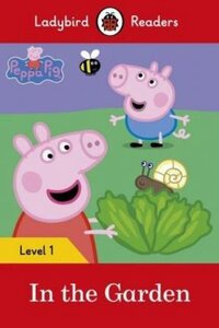 Посібник «Peppa Pig: In the Garden- Ladybird Readers Level 1