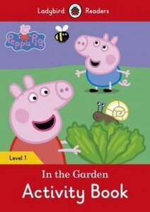 Посібник «Peppa Pig: In the Garden Activity Book - Ladybird Readers Level 1