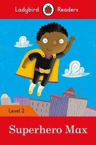 Посібник «Superhero Max - Ladybird Readers Level 2