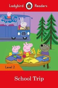 Посібник «Peppa Pig: School Trip - Ladybird Readers Level 2