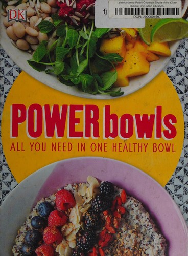 Power Bowls : All You Need in One Healthy Bowl