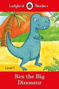Посібник «Rex the Big Dinosaur - Ladybird Readers Level 1